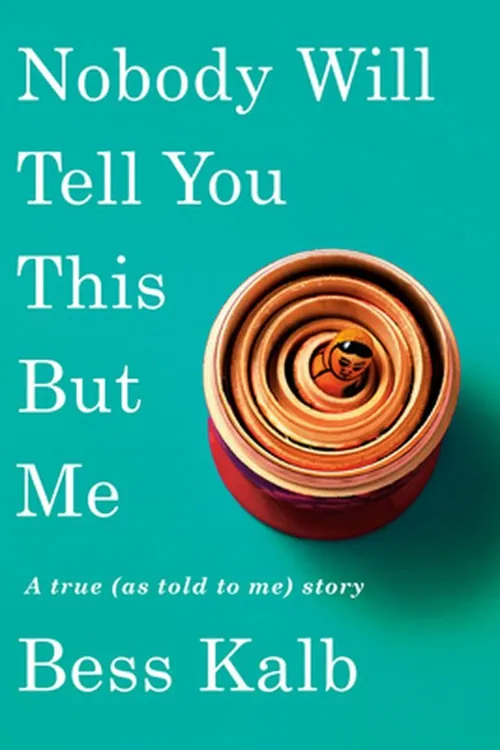Nobody Will Tell You This But Me — Bess Kalb