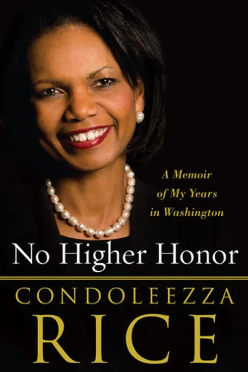 No Higher Honor: A Memoir of My Years in Washington — Condoleezza Rice