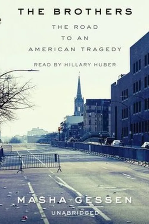 The Brothers: The Road to an American Tragedy — Masha Gessen