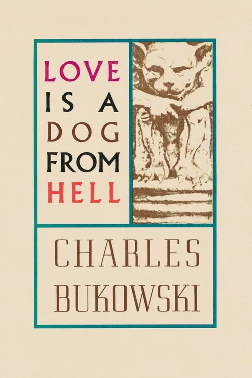 Love Is a Dog from Hell — Charles Bukowski