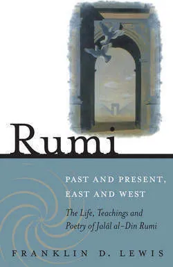 Rumi: Past and Present, East and West — Franklin D. Lewis